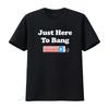 Funny Fourth Of July 4th Im Just Here To Bang T Shirt Sweat 12370 Vintage Stylish Unisex Streetwear Versatile