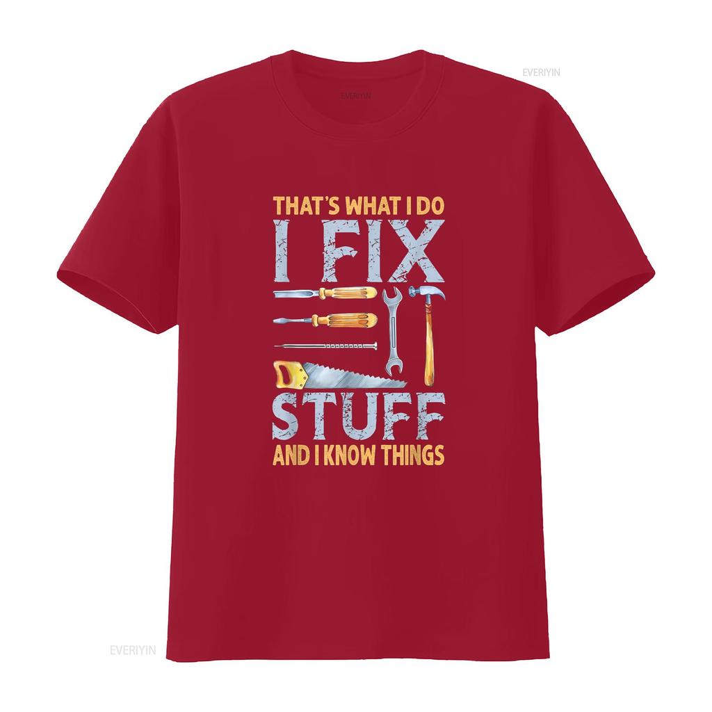 That s What I Do Fix Stuff And Know Things Funny Men T Shirt vintage Washed Comfortable designer clothes Versatile