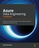 Cartea Azure Data Engineering Cookbook : Design and Implement Batch and Streaming Analytics Using Azure Cloud Services
