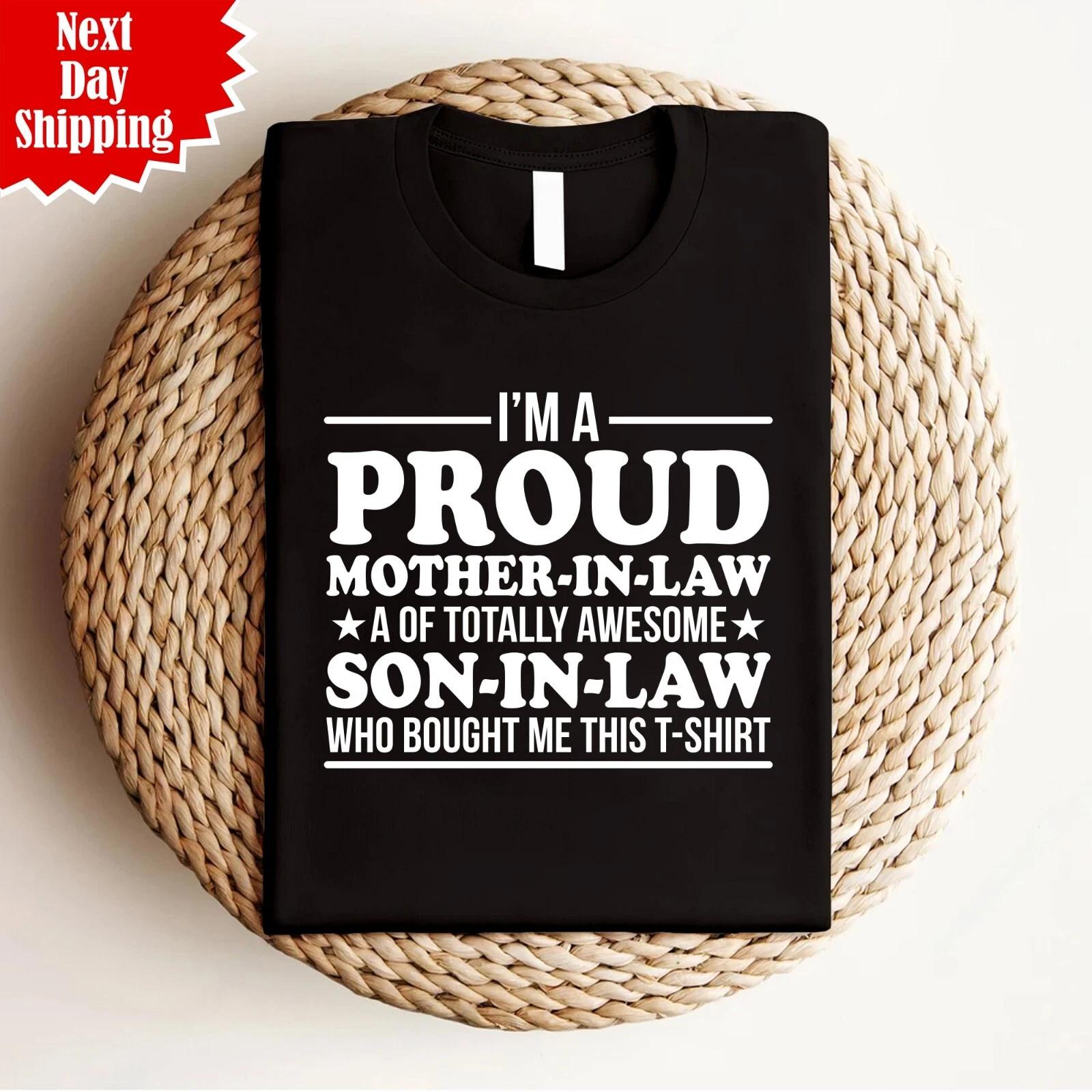 I m A Proud Mother-In-Law T Shirt Awesome Son-In-Law Printed Funny Gift Tee Top XL