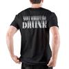 Lustiger Trinkhumor Du bist vielleicht betrunken Kleidung Unisex Wounisex T-Shirt Baumwoll-T-Shirt Neue Ankunft T-Shirt Kleidung