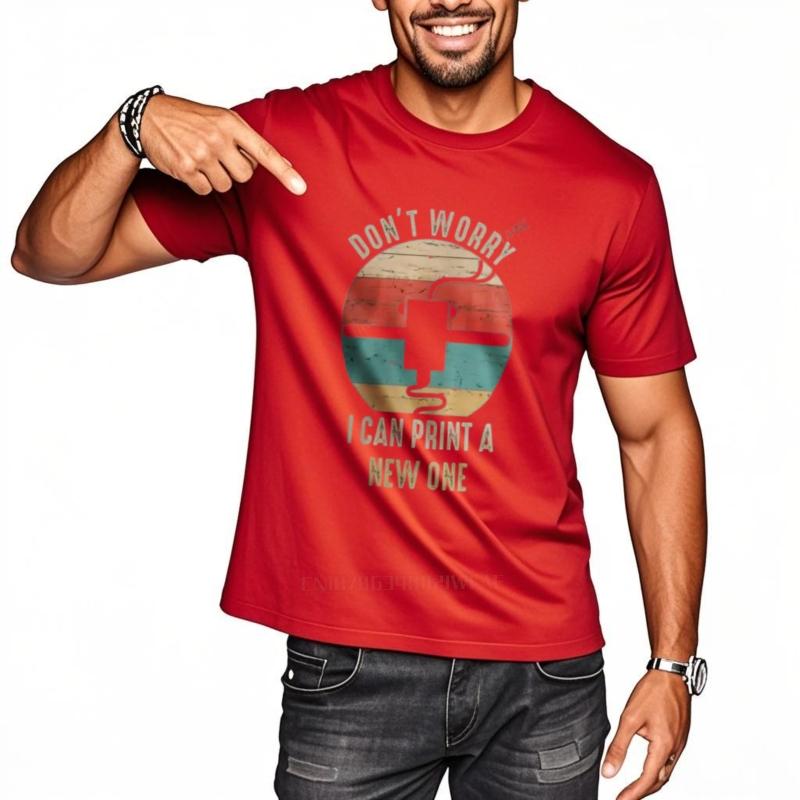 Man Crew Neck t-shirt Don't Worry I Can Print A New ONE Classic T-Shirt Mens Big And Tall T-Shirts Classic T-shirt