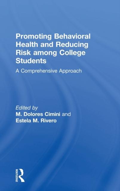 The Promoting Behavioral Health and Reducing Risk Among College Students : A Comprehensive Approach Book