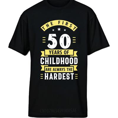 Graphic Summer Unisex Tshirt The First 50 Years Of Childhood Are Always The Hardest Short Sleeve Solid Color Round Neck Tee