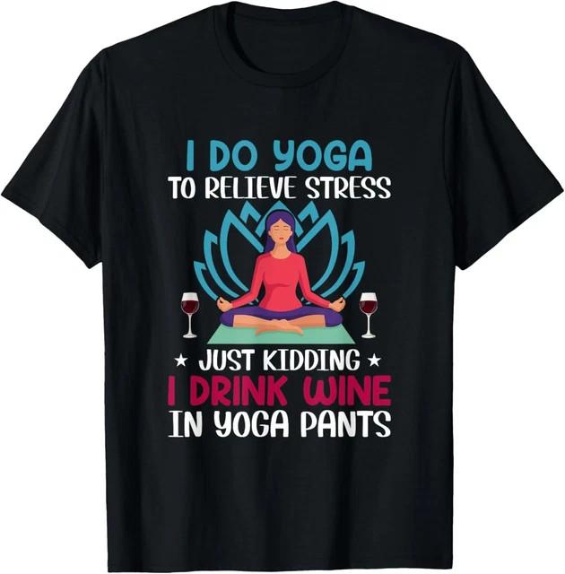 Yoga Wine Meditation Quote Men Women Yoga Saying Funny Yoga Size L & XL T-Shirt