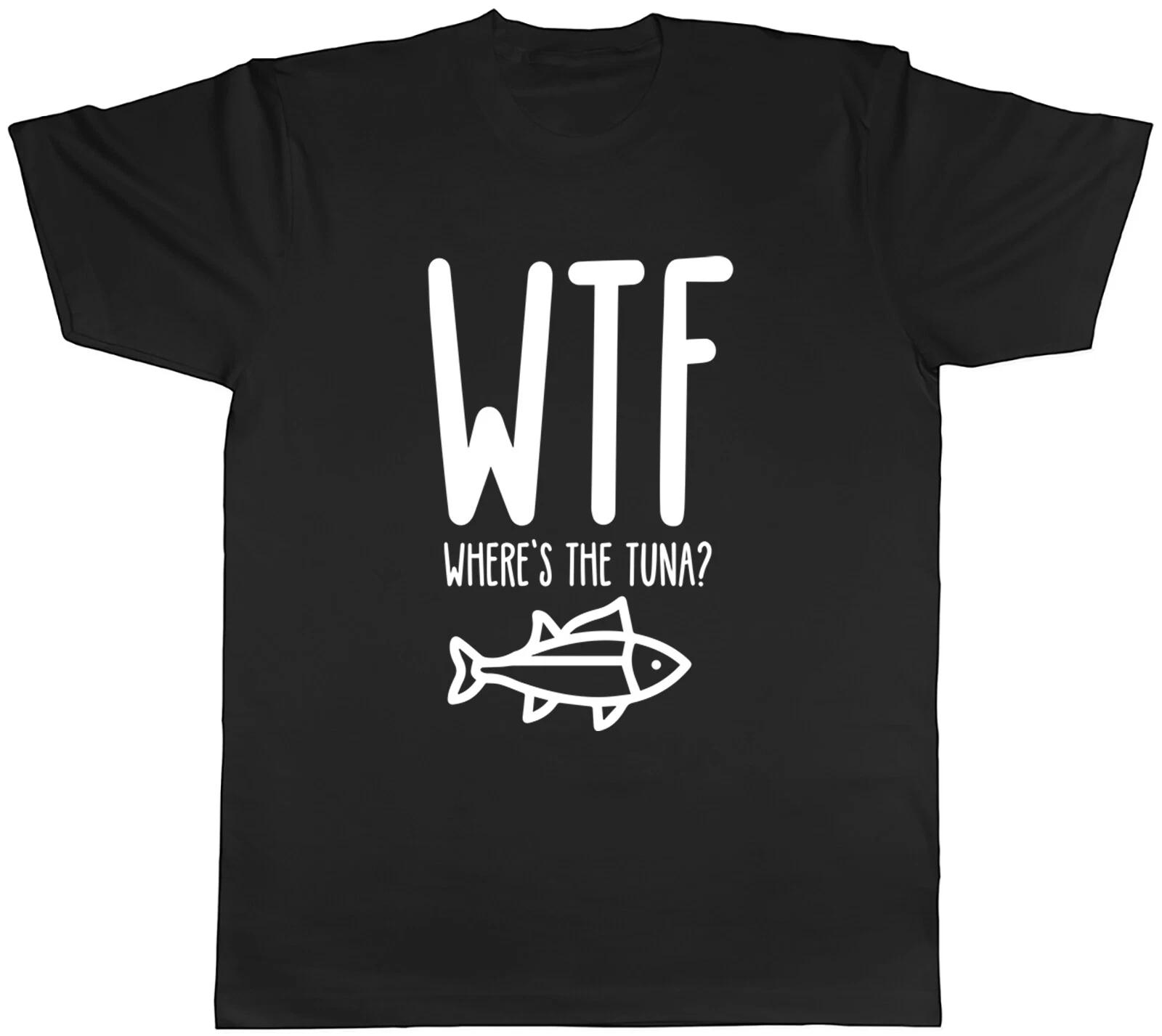 Funny WTF Mens T-Shirt Where?s the Tuna Fish Tee Gift XS