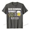 Funny Beer Removal Service Beer Drinking TShirt Camisas Unisex Print Unisex T Shirt Company Cotton Tops Shirt Group