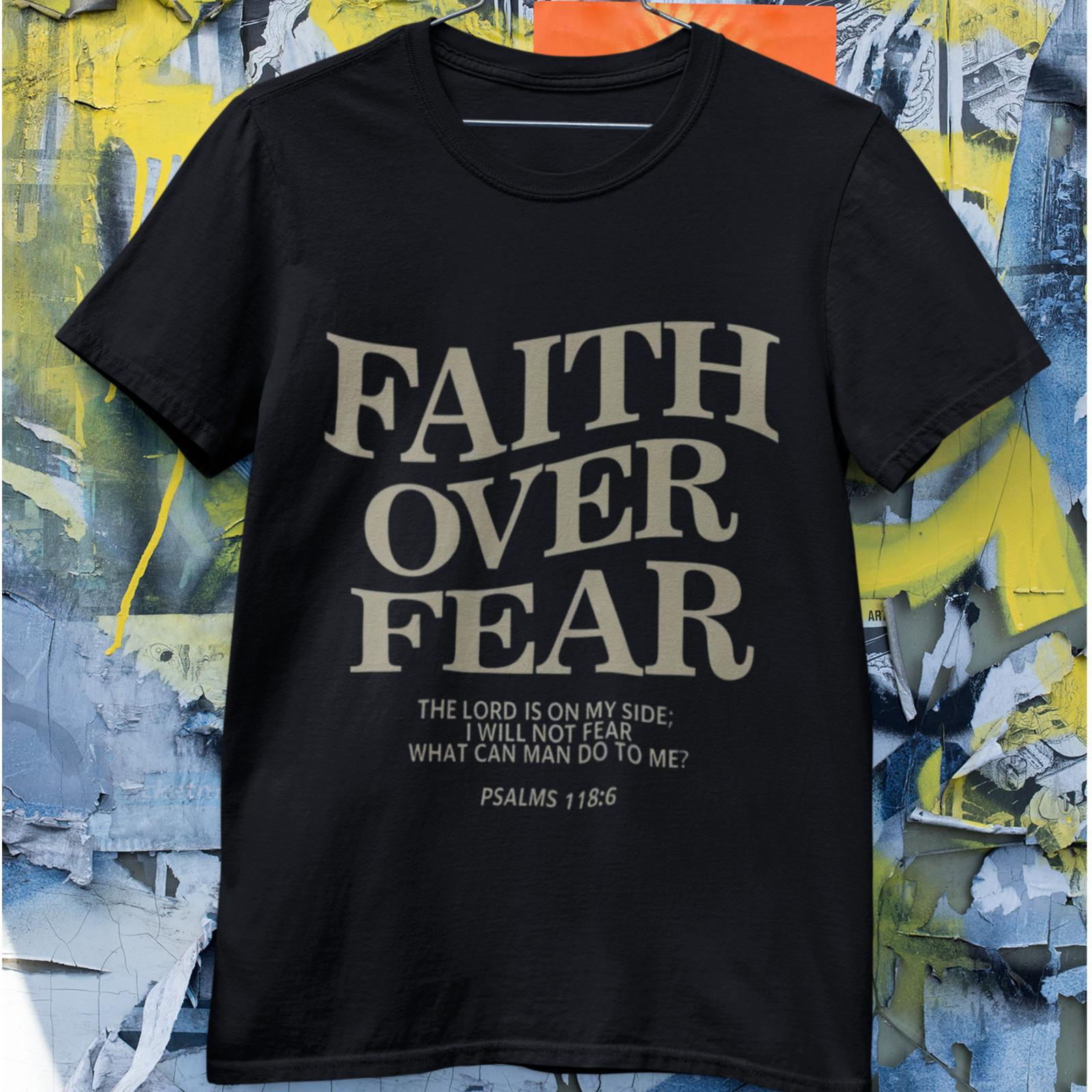 Faith Over Fear Christian T-Shirt | Psalm 118:6 Scripture Tee S