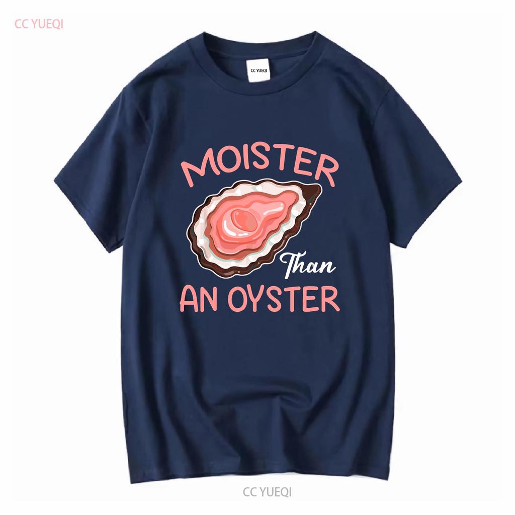 Moister Than An Oyster Funny Shucking T Shirt Size S 5XL vintage Washed Top For Everyday Wear Versatile Slightly fashion