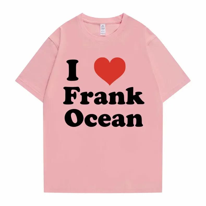 I Love Frank T-shirts Men Women Blond Hip Hop Trend Tshirt Ocean Fashion Oversized T Shirt Rapper Short Sleeve Men Streetwear