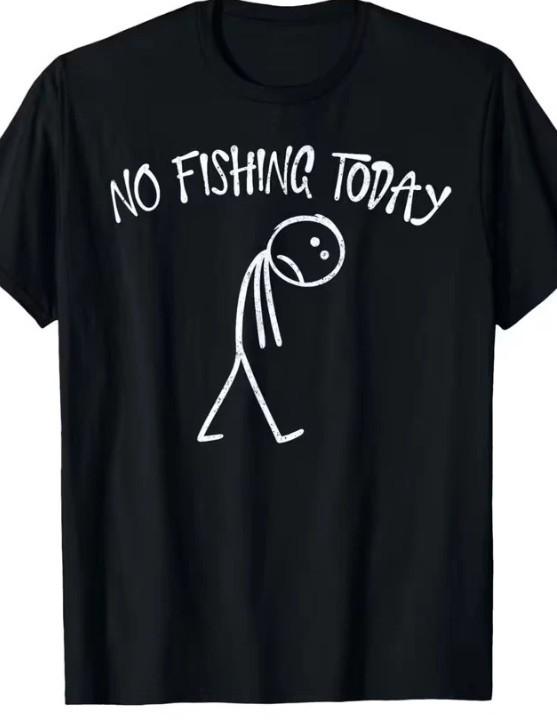 No Fishing today Funny T shirt tee sad Fish Boating XXL