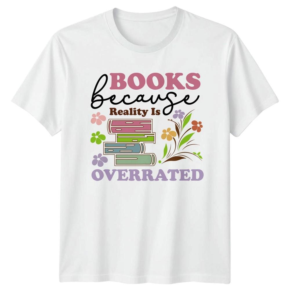 Books Because Reality Is Overrated Unisexs TShirt Retro Reading Book Lover S