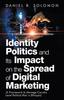 The Identity Politics and Its Impact On the Spread of Digital Marketing : (A Framework To Manage Country Level Political Risk In Ethiopia) Book