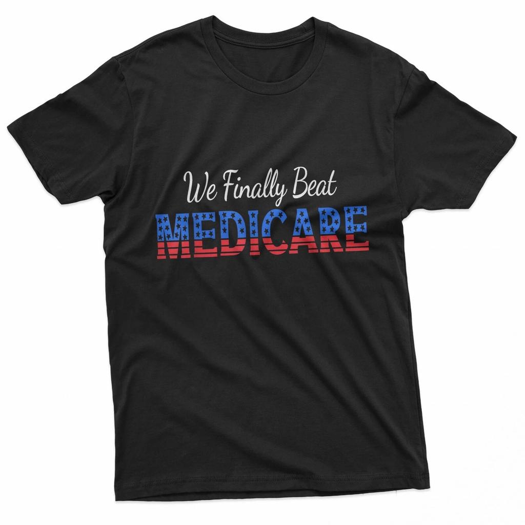 We Finally Beat Medicare Unisex T-Shirt