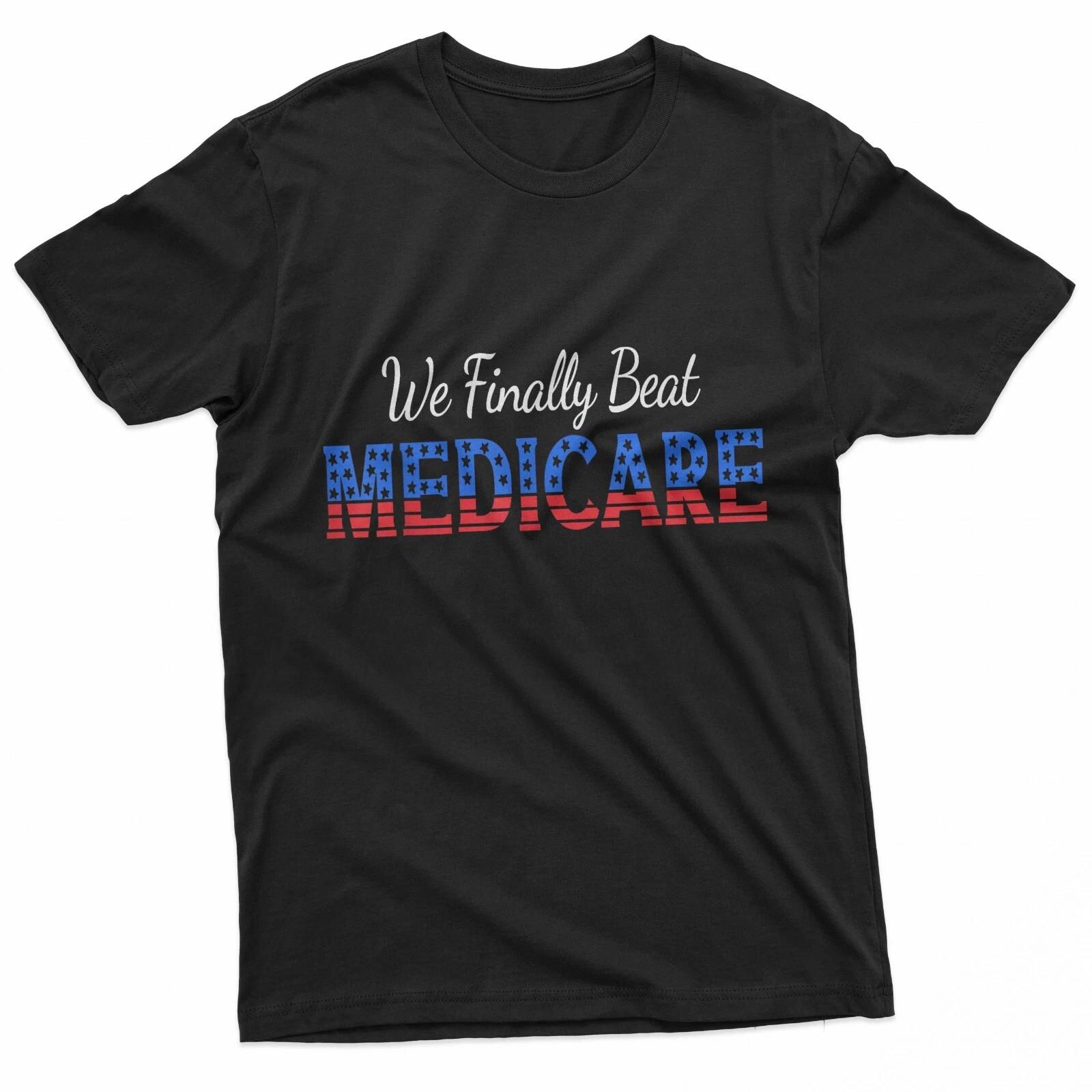 We Finally Beat Medicare Unisex T-Shirt S