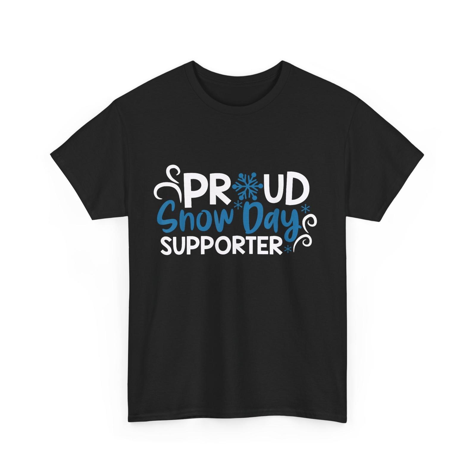Proud Snow Day Supporter T-shirt Funny Proud Snow Day Supporter Shirt XXXXL