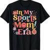 In My Sports Mom Era Life Lover Trendy T Shirt