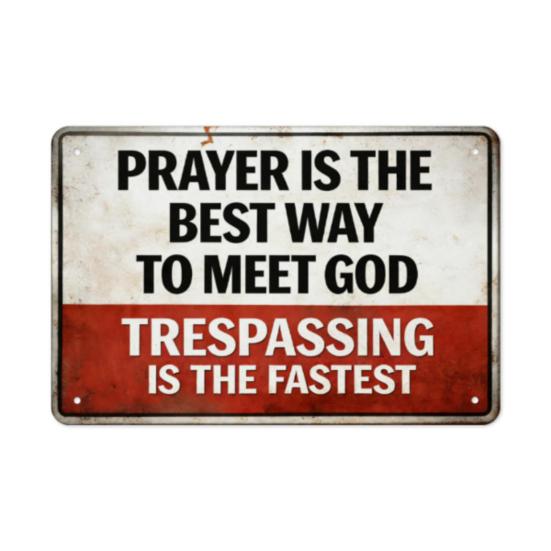

Prayer Is The Best Way to Meet God Sign Christian Religious Metal Plaque Rustic No Trespassing Warning Sign for Fence S