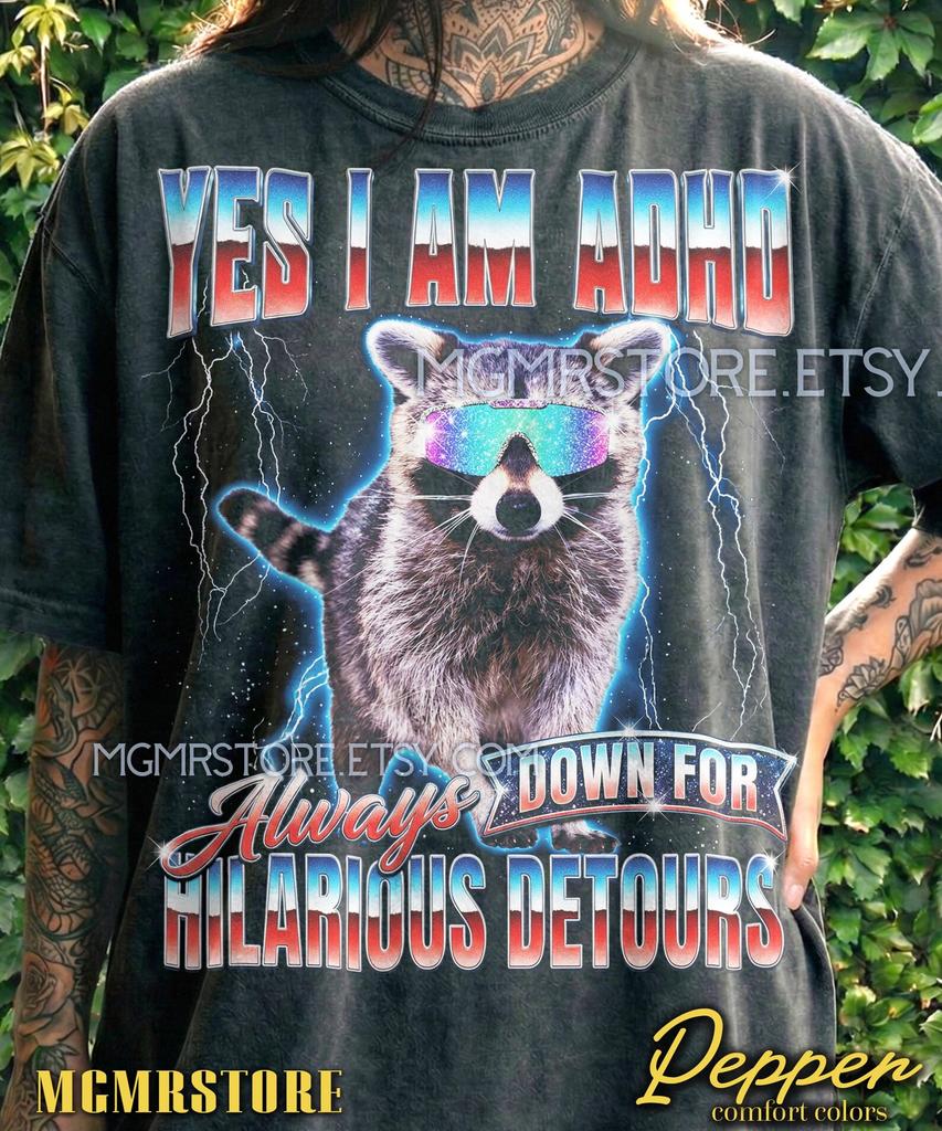 Yes I Am Adhd Always Down For Hilarious Detours Raccoon Comfort Colors® Tshirt, Funny 90S Retro Graphic, Y2K Animal Streetwear Gift,