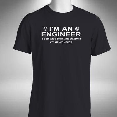 Ich bin ein Ingenieur Herren T-Shirt Lustig Nimm an, ich liege nie falsch Arbeit Geburtstagsgeschenk