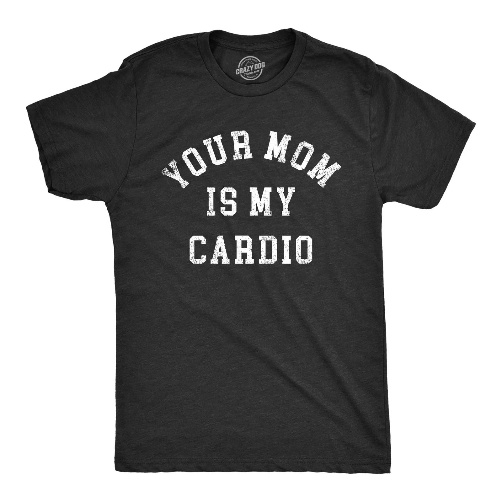 Mens Your Mom Is My Cardio T Shirt Funny Offensive Sex Workout Joke Tee for Guys XS