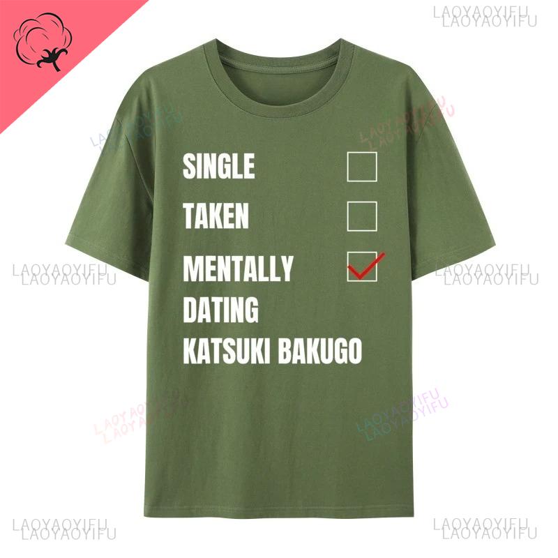 Single Taken Mentally Dating Katsuki Bakugo Funny Cosie Streetwear Printed T Shirt Autumn Crew Neck Combed Men T Shirt Group