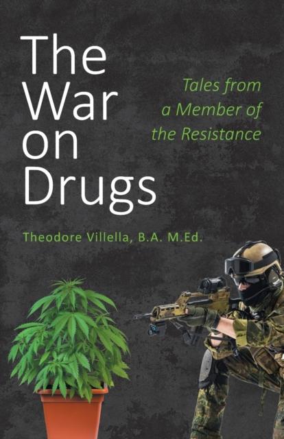 The The War On Drugs : Tales from a Member of the Resistance Book