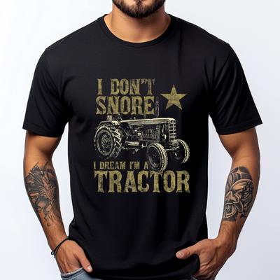 I Dont Snore I Dream Im a Tractor Funny Tractor Gift Grpahic Tee Skinfriendly and Soft Luxury Designer Birthday