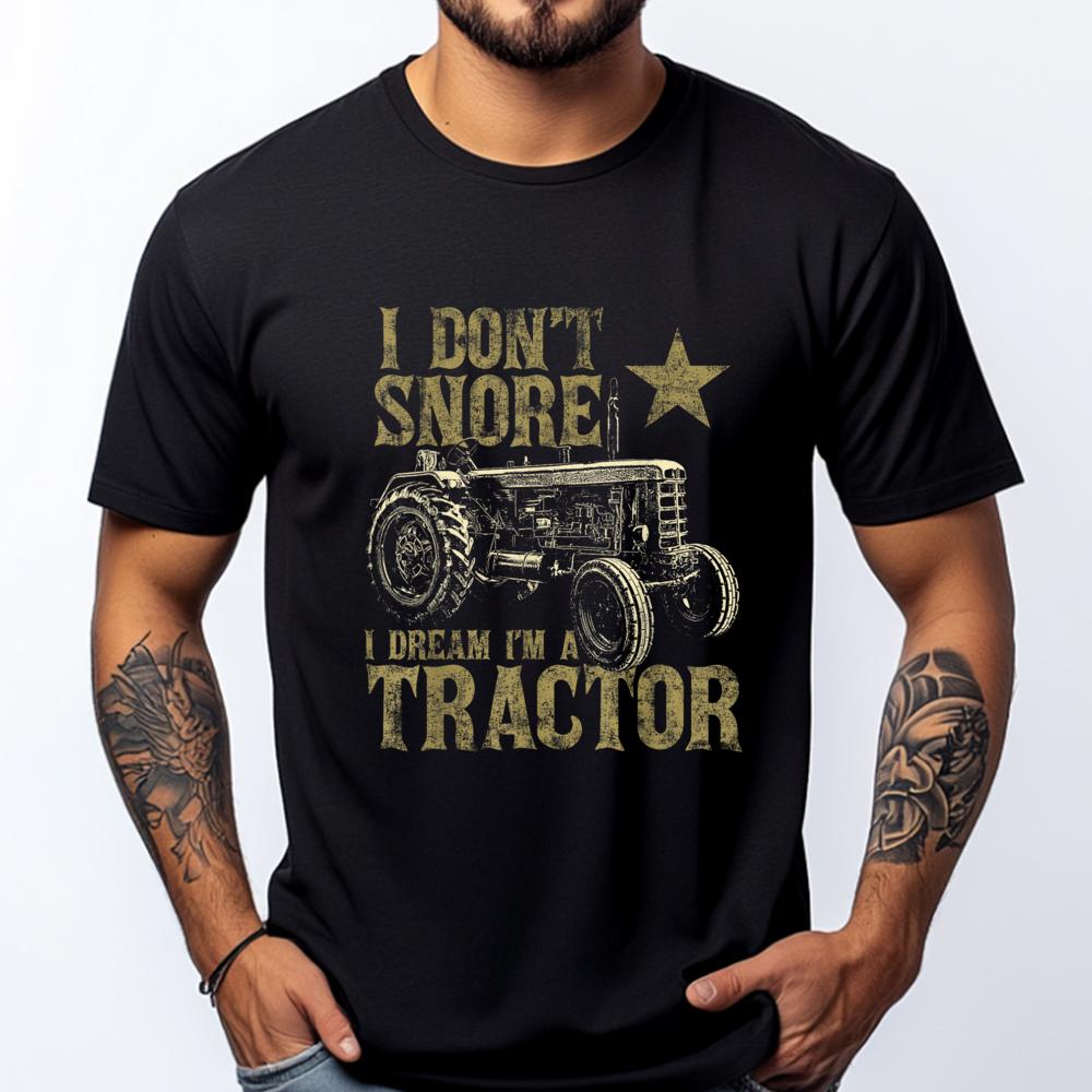 I Dont Snore I Dream Im a Tractor Funny Tractor Gift Grpahic Tee Skinfriendly and Soft Luxury Designer Birthday