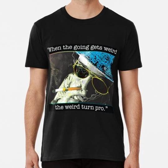 When The Going Gets Weird Size S to 5XL Made in the USA T-Shirt L