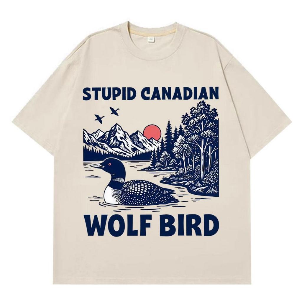 Stupid Canadian Wolf Bird Funny Meme TShirt Men Women Fashion Vintage TShirt Shortsleeved Loose Hip Hop 100 Cotton T Shirts