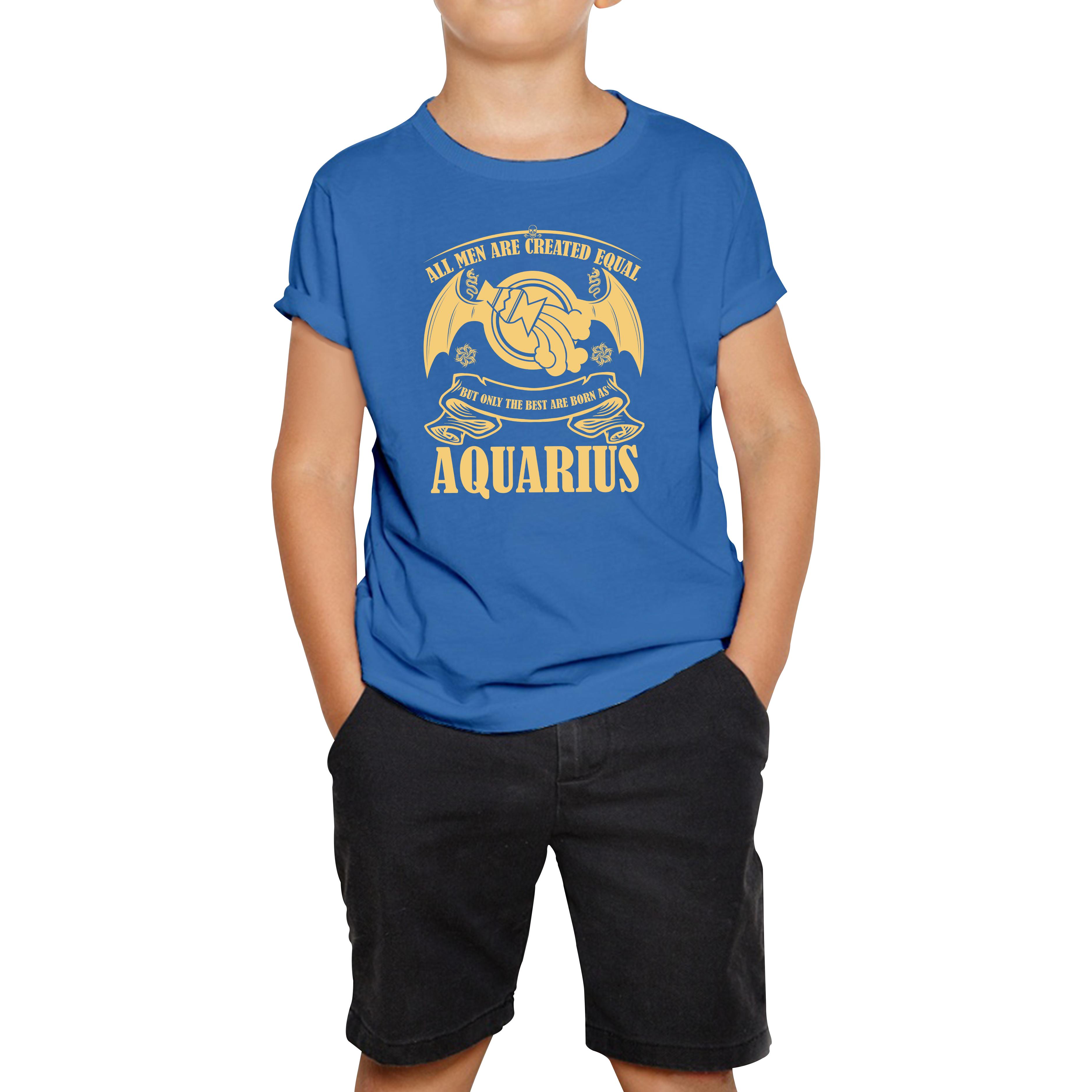 All Men Are Created Equal But Only The Best Are Born As Aquarius Horoscope Astrological Zodiac Sign Birthday Present Kids Tee 120