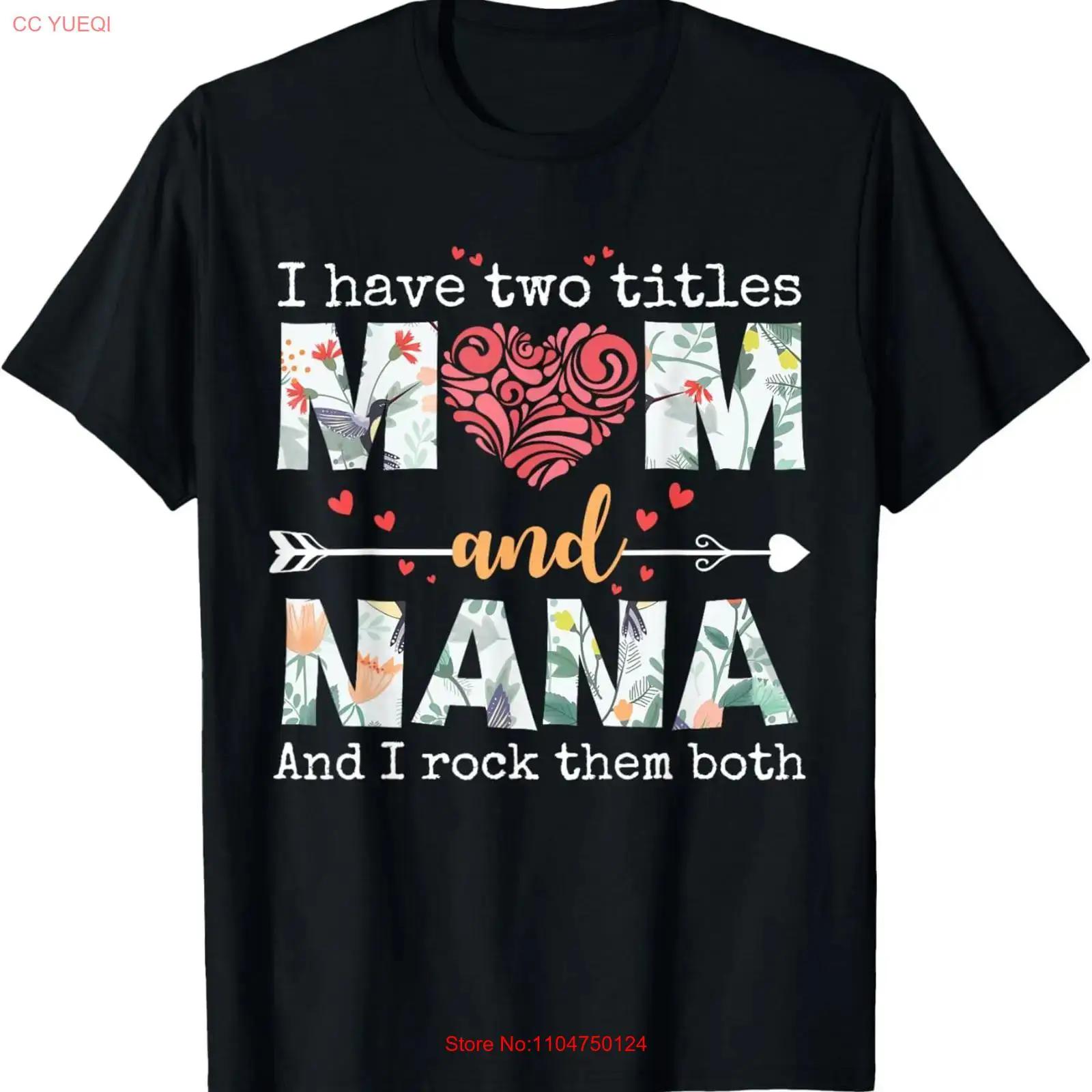 I Have Two Titles Mom And Nana For Mothers Day Mother T Shirt  vintage Washed Casual graphic Top For Everyday Wear Breathable S