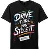 Drive It Like You Stole T Shirt Rebel Humor Vintage Washed Fashion Graphic Versatile Streetwear Unisex Soft Stretched