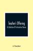 The Teacher'S Offering : A Collection Of Instructive Stories Book