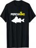 Perch King _ Funny Perch Fishing T Shirt