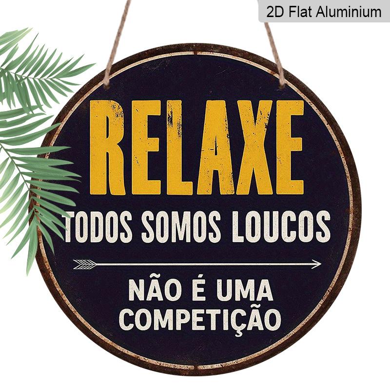 

2D Flat, 1pc 7.87x7.87 Inch Round Portuguese Aluminum Sign, Relax, We re All Crazy, It s Not a Competition Vintage Decorative Plaque, Home Decor 1pc