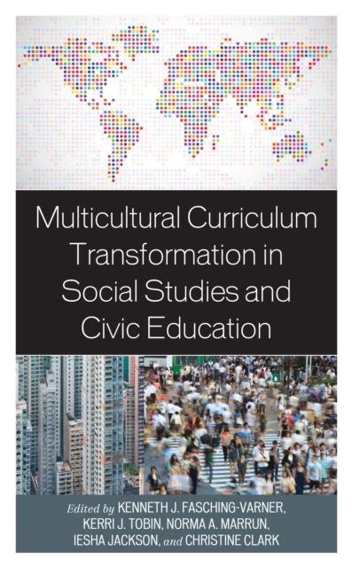The Multicultural Curriculum Transformation In Social Studies and Civic Education Book