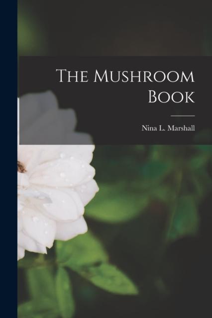 The The Mushroom Book Book