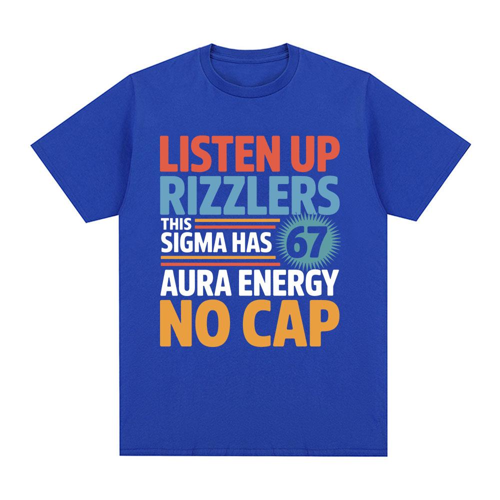 Listen Up Rizzlers This Sigma Has 67 Aura Energy No Cap Funny Letter Tshirt Unisexs Cotton Casual Short Sleeve T Shirt Streetwear