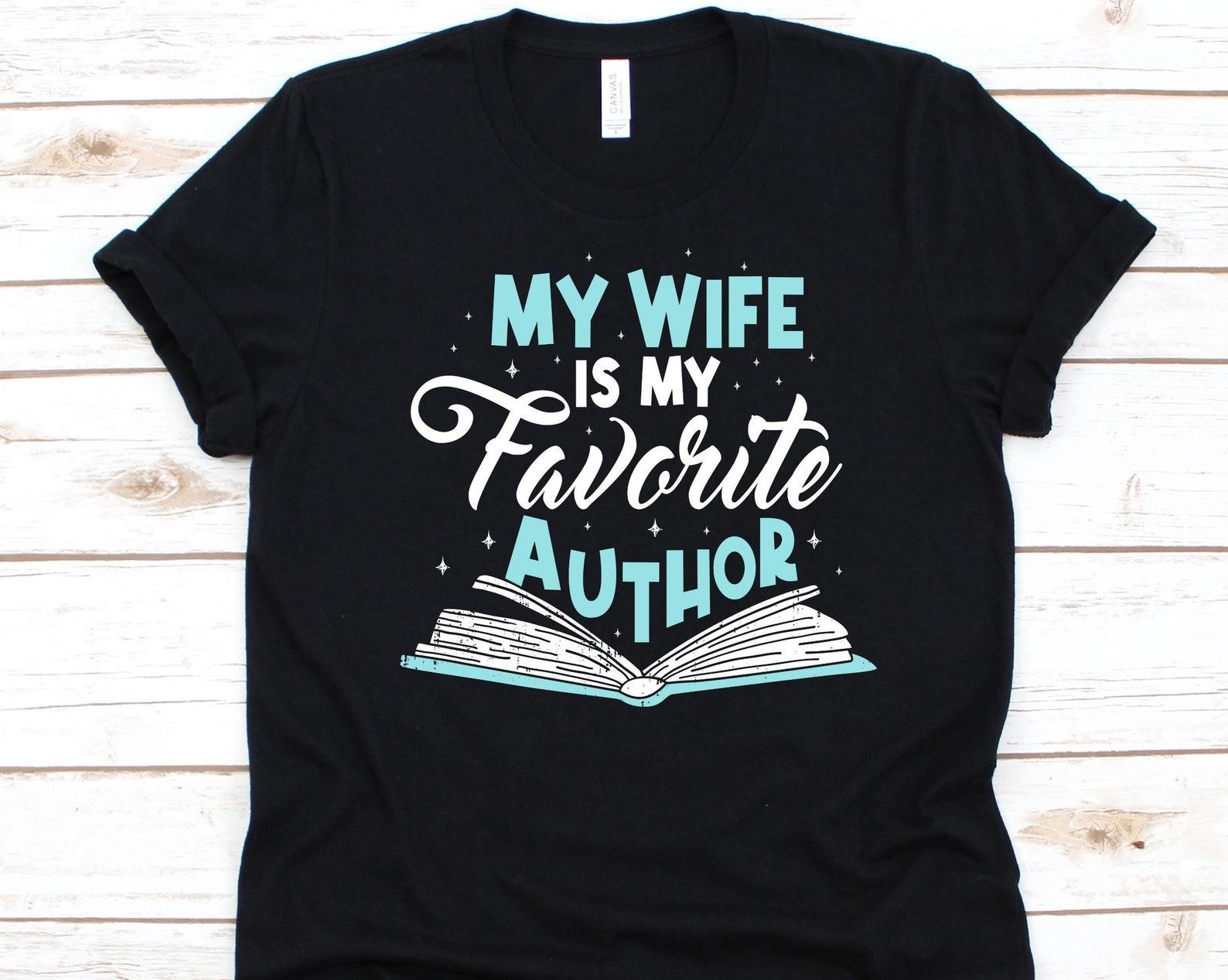 My Wife Is My Favorite Author Shirt, Author s Husband, Supportive Writer Husband, Book Writer, Book Author, Novelist Gift, Litterateur L