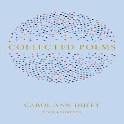 Collected Poems by Carol Ann Duffy DBE Hardback Book 9781447231431