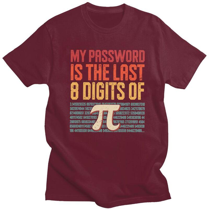 Custom My Password Is The Last 8 Digits Of Pi T Shirt Men Pure Cotton Tshirt Math Teacher Gift Tee Tops Fashion Tshirts