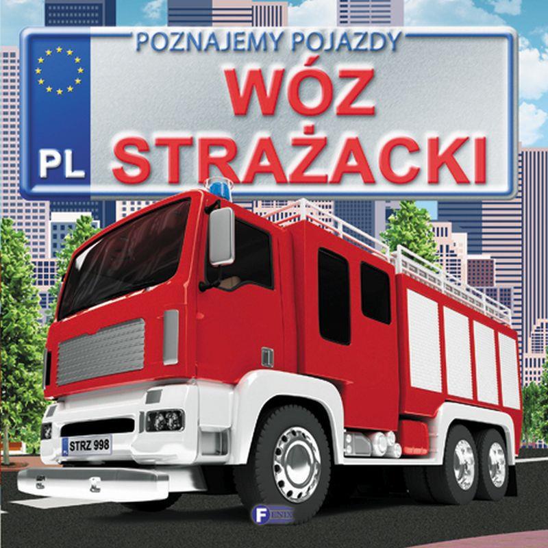 Poznajemy Pojazdy Wóz Strażacki Książka Dla Dzieci Twarda Oprawa