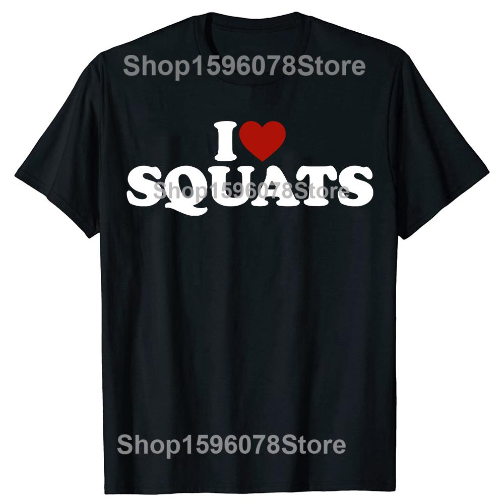 Funny I Love Squats Workout Gym T-Shirt Summer Men Women Clothing Fashion T Shirts Cotton Short Sleeve Christmas T-shirt Tops