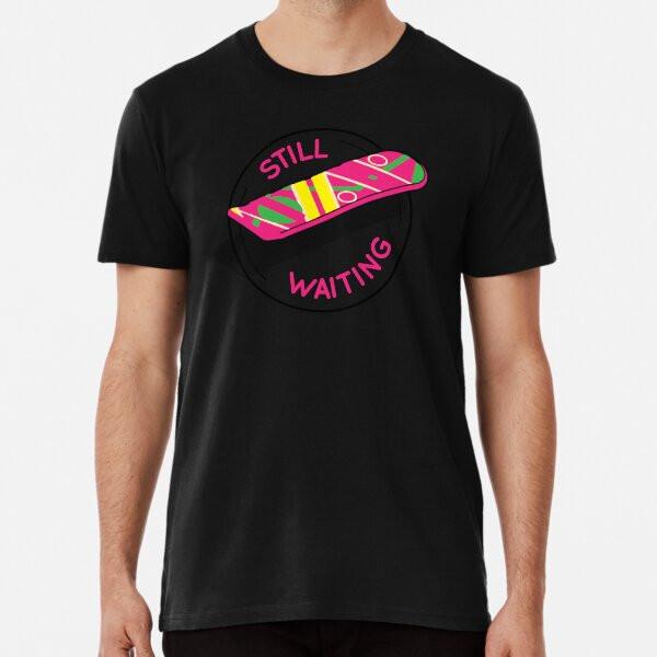 Stále čekám na hoverboardy S až 5XL Vyrobeno v AU/USA Tričko