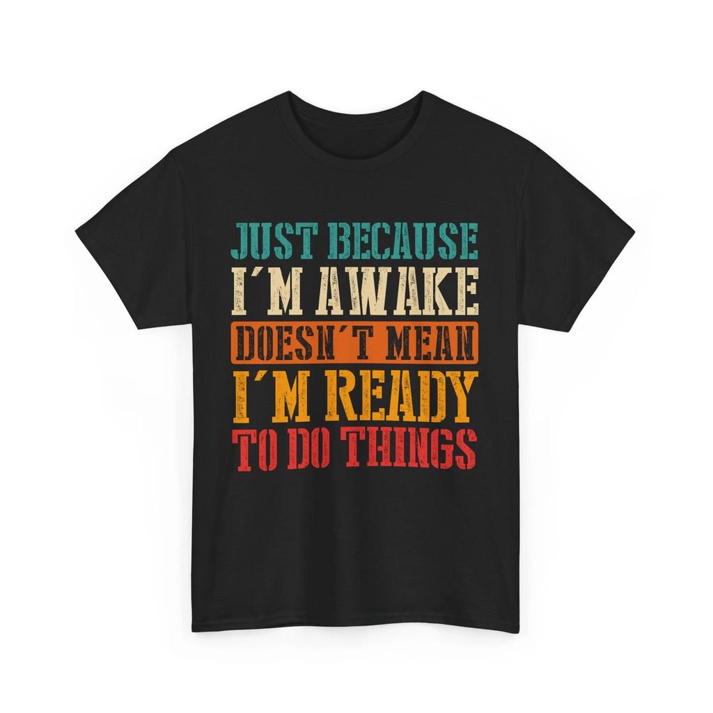 Sarcastic Shirt, Just Because I'm Awake Shirt, Sarcastic Saying Funny Shirt