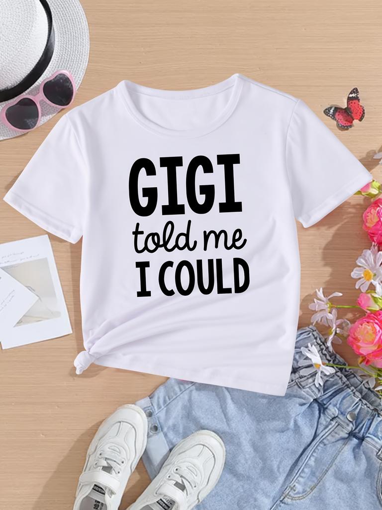European Size Girl Gigi Told Me I Could Letter Print Fashionable Casual Versatile T-shirt