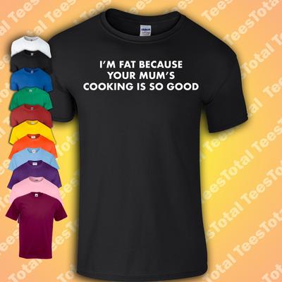 ICH BIN DICK, WEIL DEINE MUTTER SO GUT KOCHT T-Shirt | Mutter Mama Witz | Unhöflich