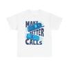 Make Better Calls Vintage Graphic T-Shirt, Unisex Cotton Shirt